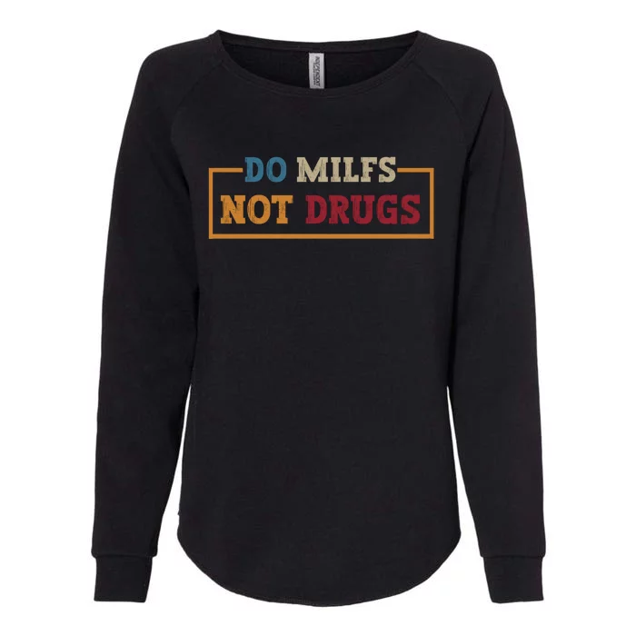 Vintage Do Milfs Not Drugs Womens California Wash Sweatshirt