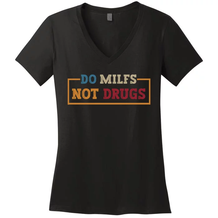 Vintage Do Milfs Not Drugs Women's V-Neck T-Shirt