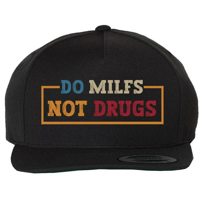 Vintage Do Milfs Not Drugs Wool Snapback Cap