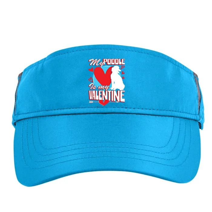 Valentines Day My Poodle Is My Valentine Dog Lover Gift Adult Drive Performance Visor