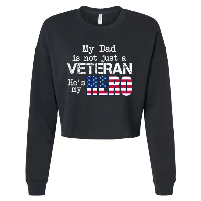 Veteran Day My Dad Is Not A Veteran He Is My Hero Cropped Pullover Crew