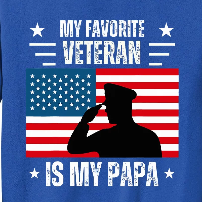 Veterans Day Military My Favorite Veteran Is My Papa Tall Sweatshirt