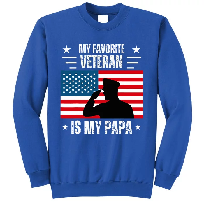 Veterans Day Military My Favorite Veteran Is My Papa Tall Sweatshirt