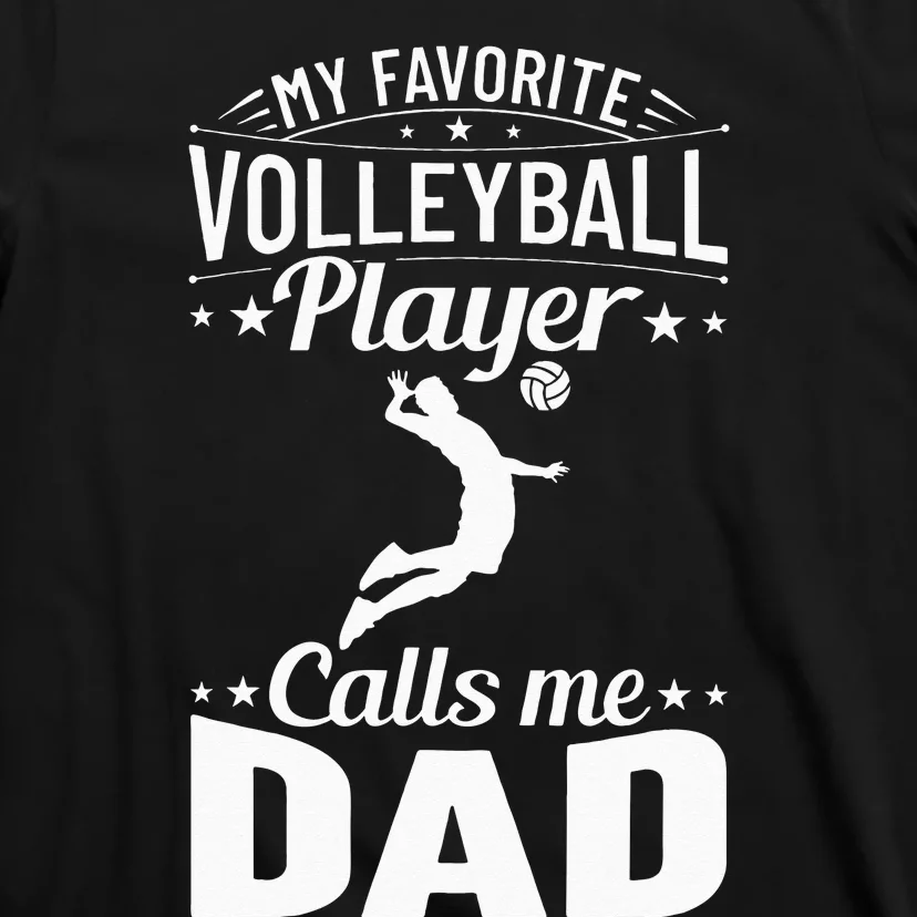 Volleyball Dad My Favorite Volleyball Player Calls Me Dad T-Shirt