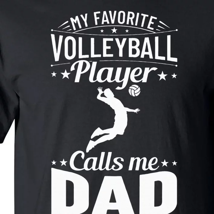 Volleyball Dad My Favorite Volleyball Player Calls Me Dad Tall T-Shirt