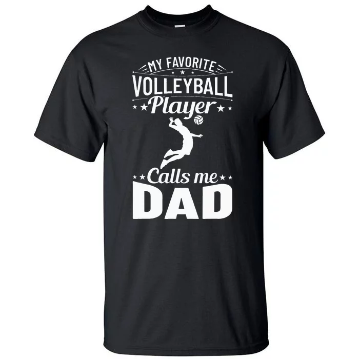 Volleyball Dad My Favorite Volleyball Player Calls Me Dad Tall T-Shirt