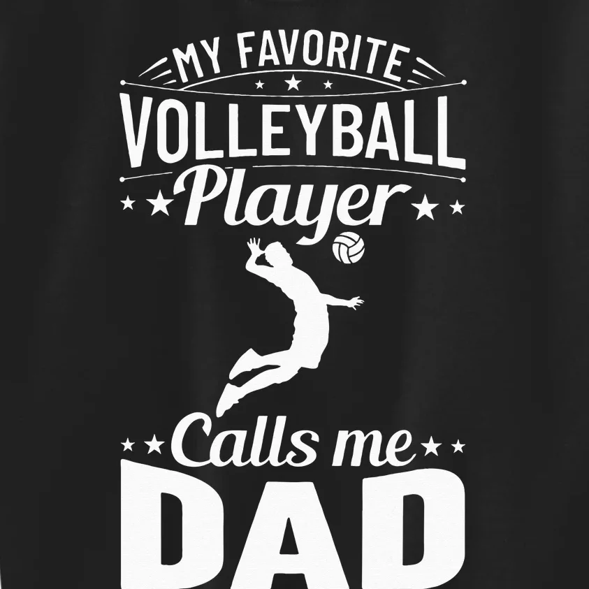 Volleyball Dad My Favorite Volleyball Player Calls Me Dad Kids Sweatshirt