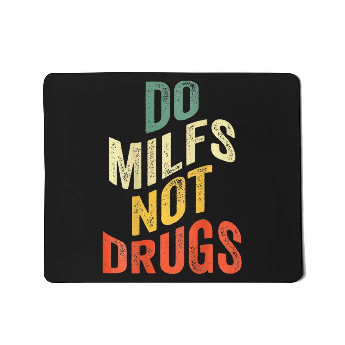 Vintage Do Milfs Not Drugs Funny Mousepad