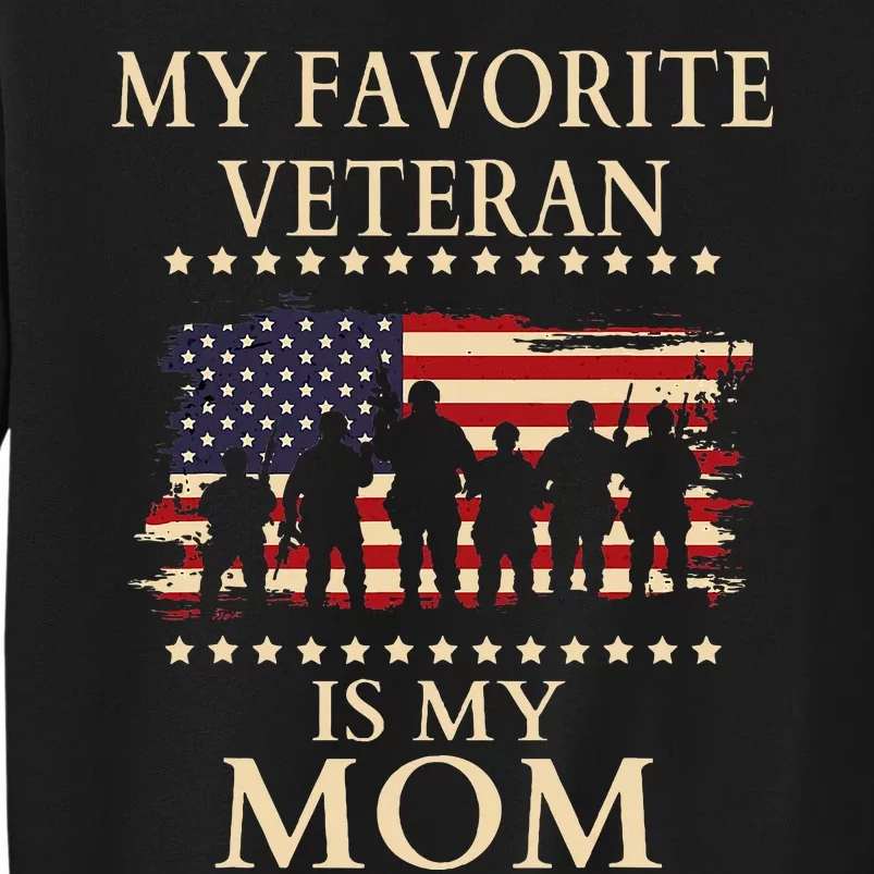 Veterans Day Military My Favorite Veteran Is My Mom Familial Tall Sweatshirt