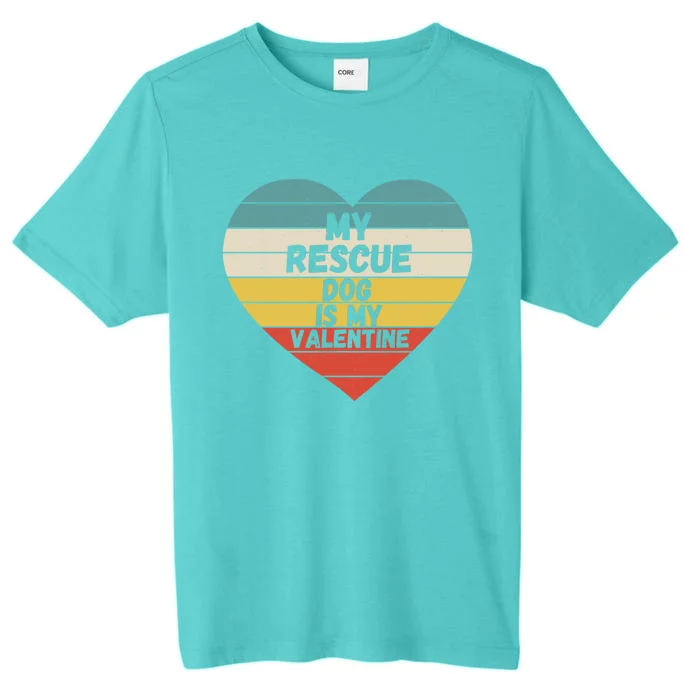 Valentines Day My Rescue Dog Is My Valentine Dog Mom Dad For Funny Gift ChromaSoft Performance T-Shirt