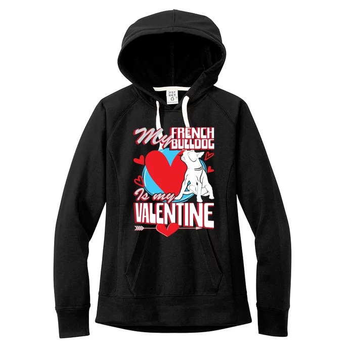 Valentines Day My French Bulldog Is My Valentine Dog Lover Great Gift Women's Fleece Hoodie