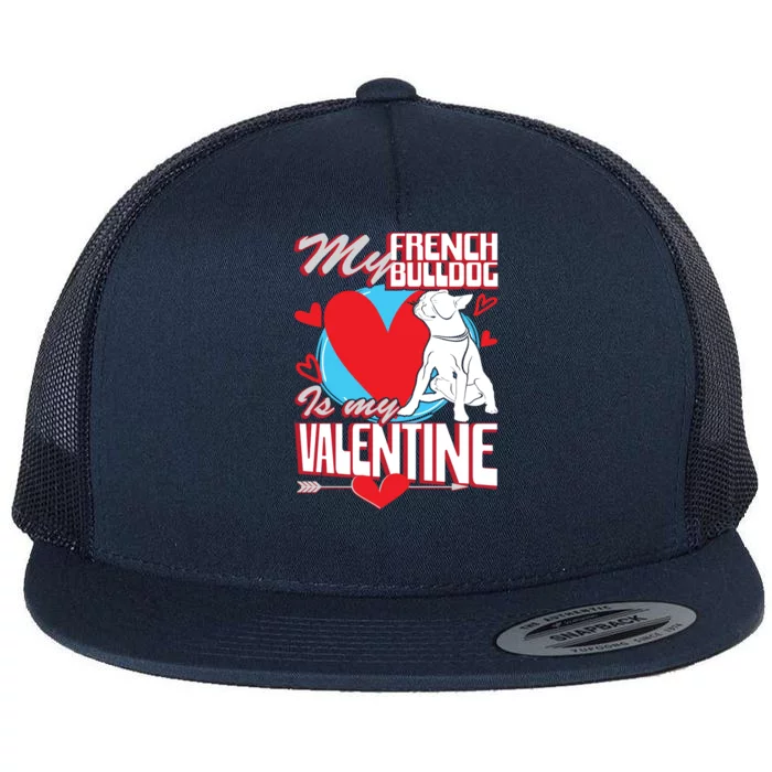 Valentines Day My French Bulldog Is My Valentine Dog Lover Great Gift Flat Bill Trucker Hat