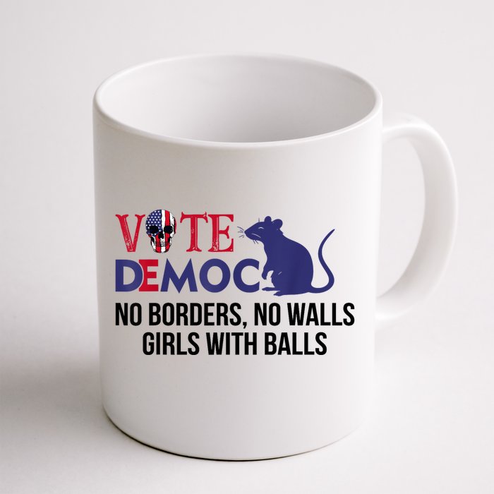 Vote Democrat No Borders No Walls Girls With Balls Front & Back Coffee Mug