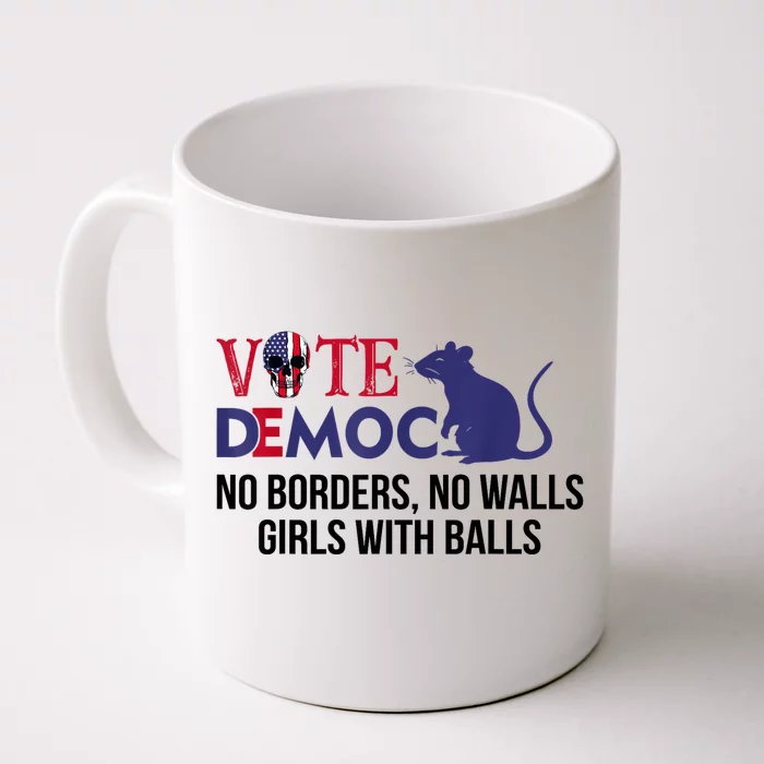 Vote Democrat No Borders No Walls Girls With Balls Front & Back Coffee Mug