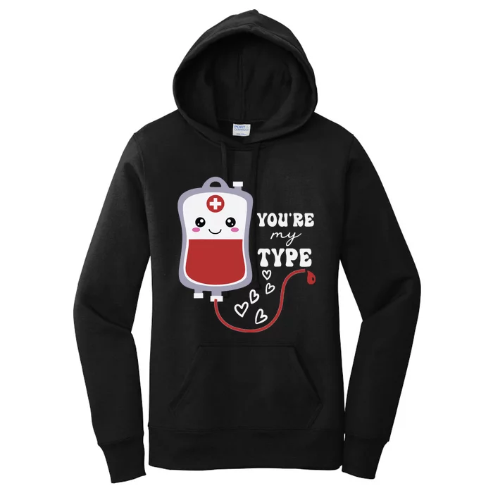 Valentines Day Nurse Youre My Type Medical Pun Blood Bank Women's Pullover Hoodie