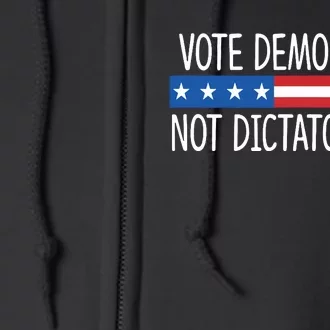 Vote Democracy Not Dictatorship Full Zip Hoodie