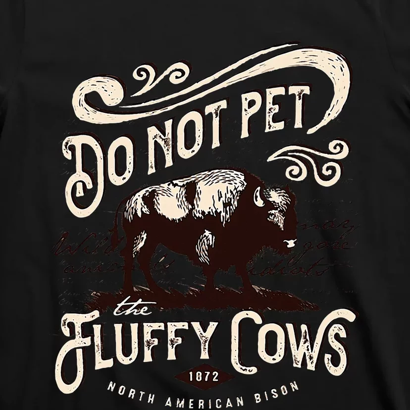 Vintage Do Not Pet The Fluffy Cows American Bison T-Shirt