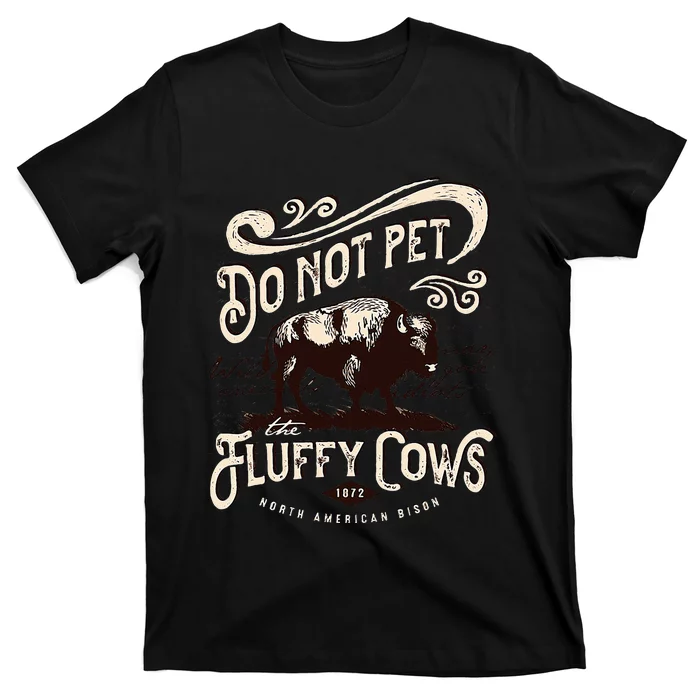 Vintage Do Not Pet The Fluffy Cows American Bison T-Shirt