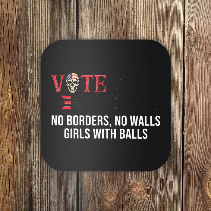 Vote Democrat No Borders No Walls Girl With Balls Coaster