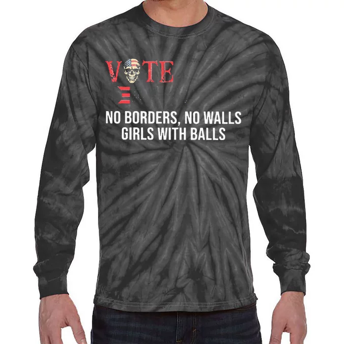 Vote Democrat No Borders No Walls Girl With Balls Tie-Dye Long Sleeve Shirt