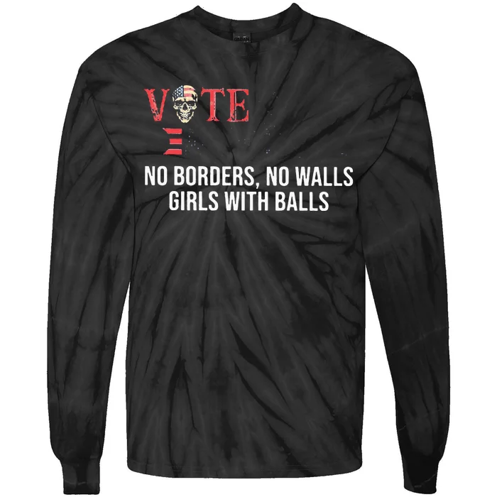 Vote Democrat No Borders No Walls Girl With Balls Tie-Dye Long Sleeve Shirt