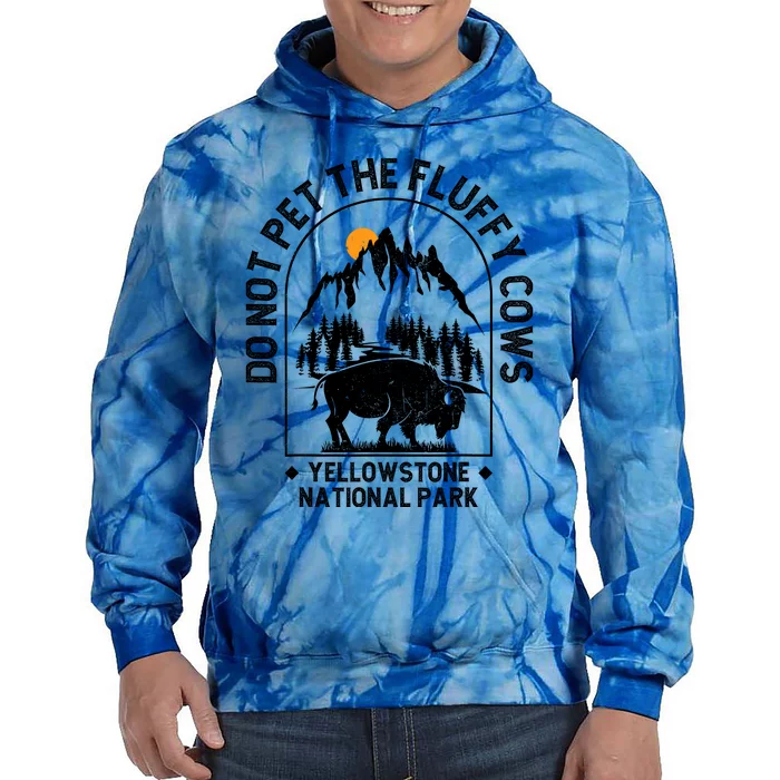 Vintage Do Not Pet The Fluffy Cows Yellowstone National Park Tie Dye Hoodie