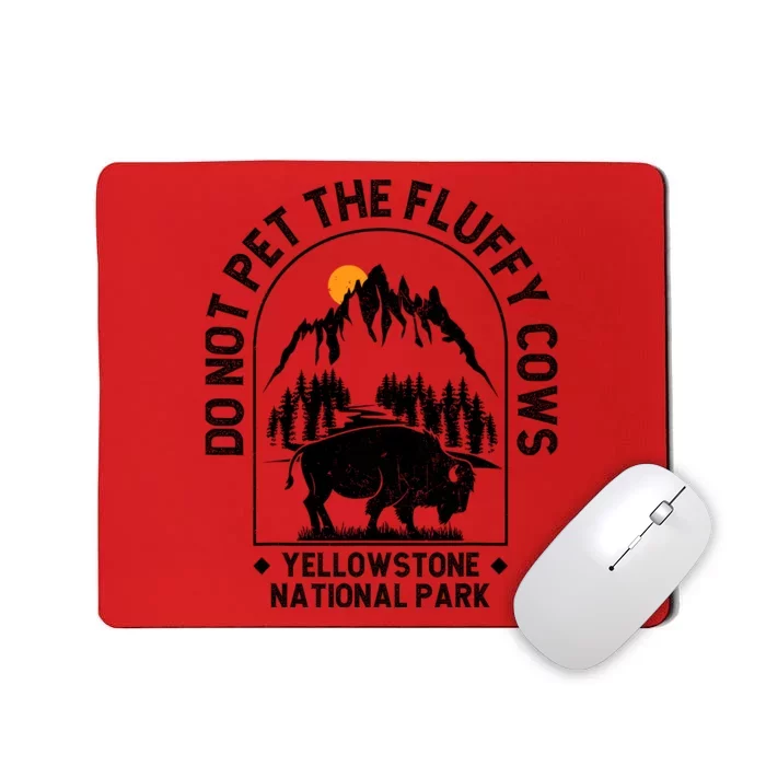 Vintage Do Not Pet The Fluffy Cows Yellowstone National Park Mousepad