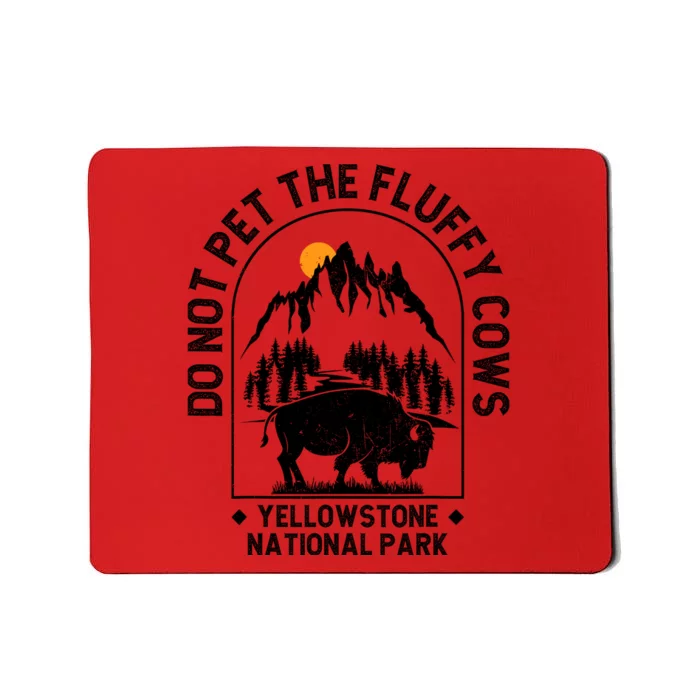 Vintage Do Not Pet The Fluffy Cows Yellowstone National Park Mousepad