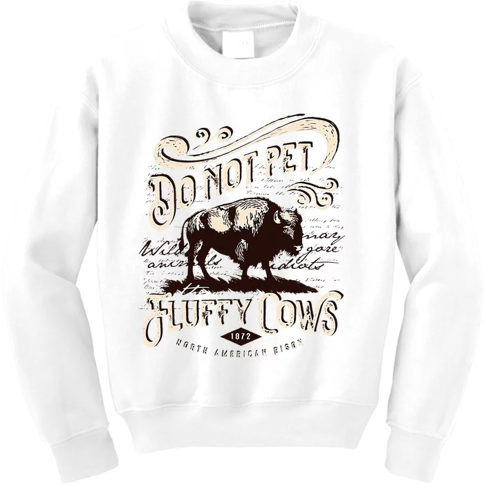 Vintage Do Not Pet The Fluffy Cows American Bison Kids Sweatshirt