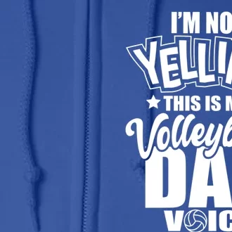 Volleyball Dad Not Yelling Father Voice Great Gift Full Zip Hoodie