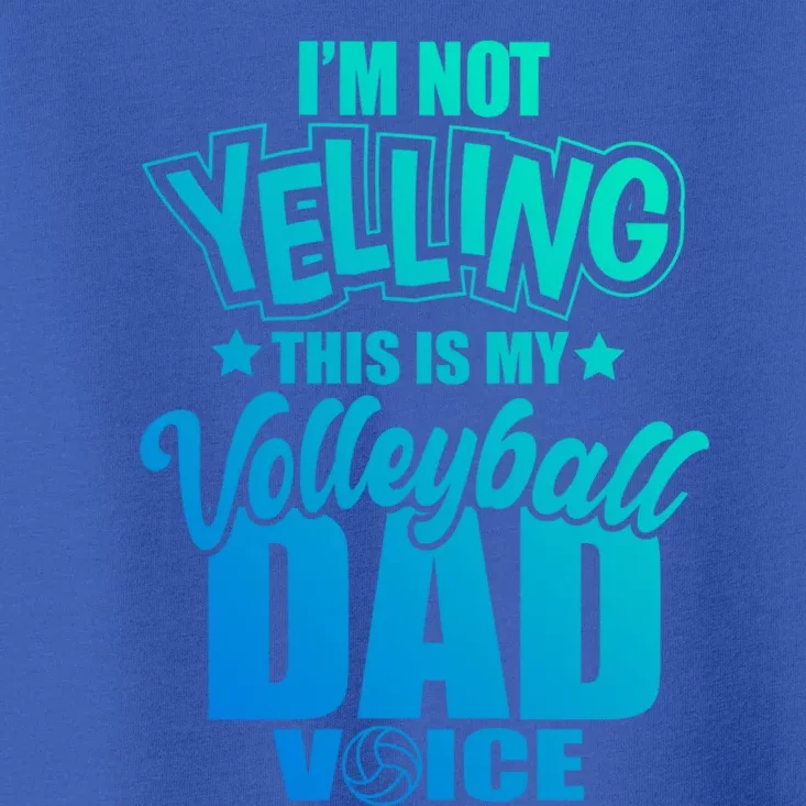 Volleyball Dad Not Yelling Father Voice Gift Toddler T-Shirt