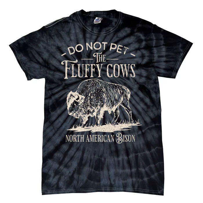 Vintage Do Not Pet The Fluffy Cows North American Bison Tie-Dye T-Shirt