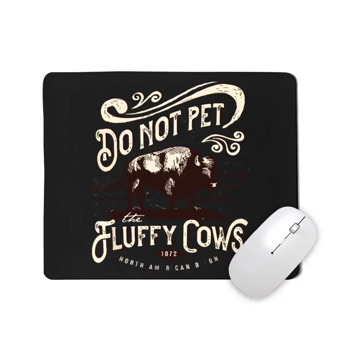 Vintage Do Not Pet The Fluffy Cows American Bison Mousepad