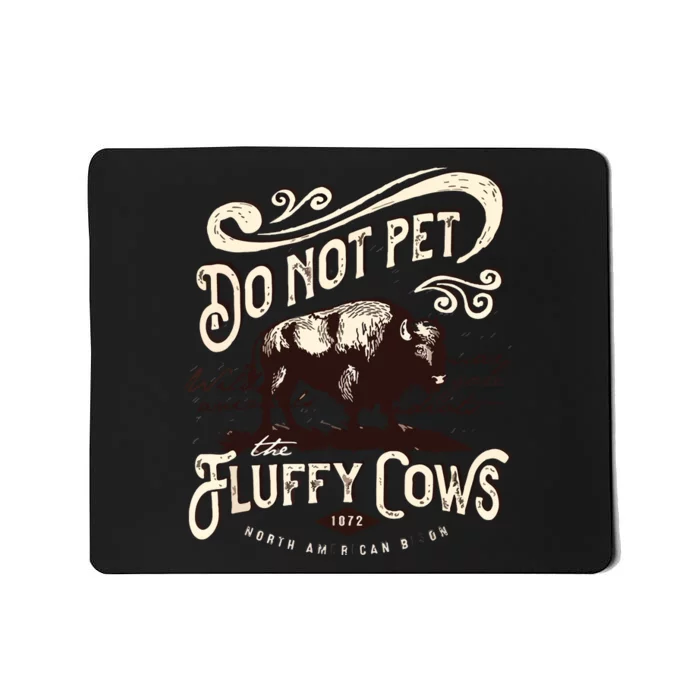 Vintage Do Not Pet The Fluffy Cows American Bison Mousepad