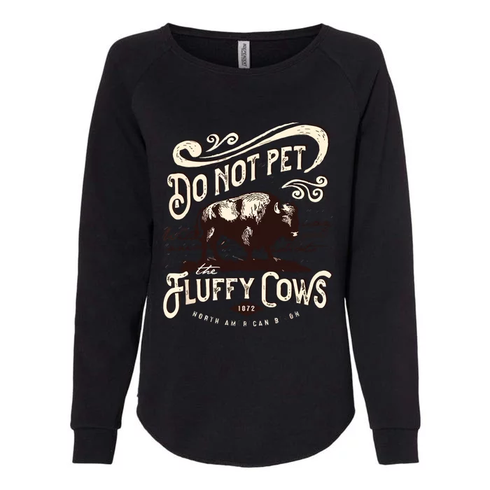 Vintage Do Not Pet The Fluffy Cows American Bison Womens California Wash Sweatshirt