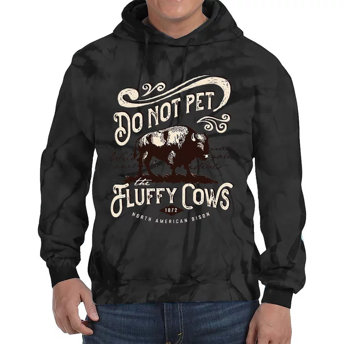 Vintage Do Not Pet the Fluffy Cows American Bison Tie Dye Hoodie