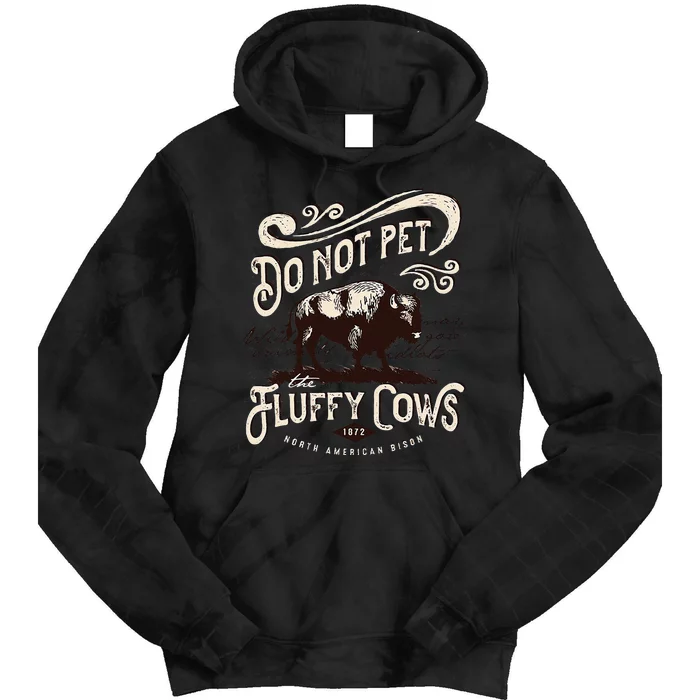 Vintage Do Not Pet the Fluffy Cows American Bison Tie Dye Hoodie