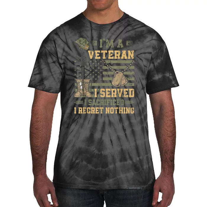 Veteran Day Patriotic Im Veteran I Served Sacrificed Regret Nothing Gift Tie-Dye T-Shirt