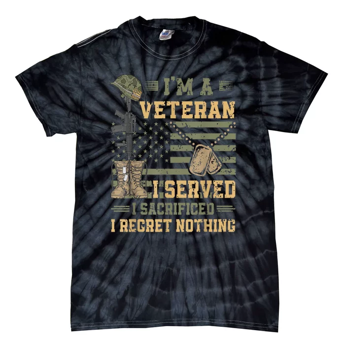 Veteran Day Patriotic Im Veteran I Served Sacrificed Regret Nothing Gift Tie-Dye T-Shirt