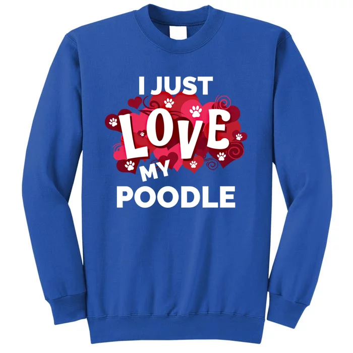 Valentine's Day Poodle Dog Love Gift Meaningful Gift Tall Sweatshirt