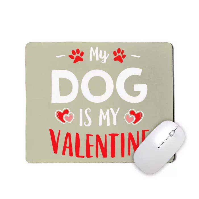 Valentines Day Paws Dogs Puppy Owner My Dog Is My Valentine Mousepad