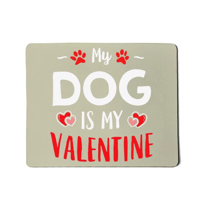 Valentines Day Paws Dogs Puppy Owner My Dog Is My Valentine Mousepad