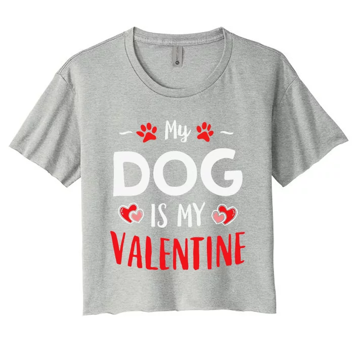 Valentines Day Paws Dogs Puppy Owner My Dog Is My Valentine Women's Crop Top Tee