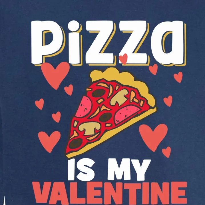 Valentines Day Pizza Lovers Pizza Party Pizza Makers Gift Garment-Dyed Sweatshirt