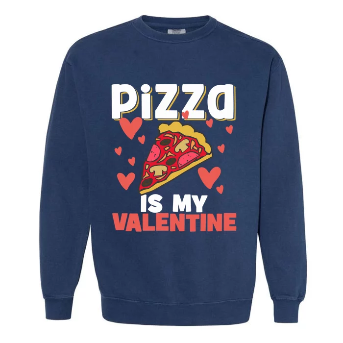 Valentines Day Pizza Lovers Pizza Party Pizza Makers Gift Garment-Dyed Sweatshirt