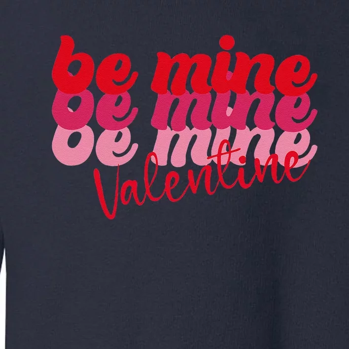 Valentine's Day Retro Be Mine Valentine Gifts Toddler Sweatshirt