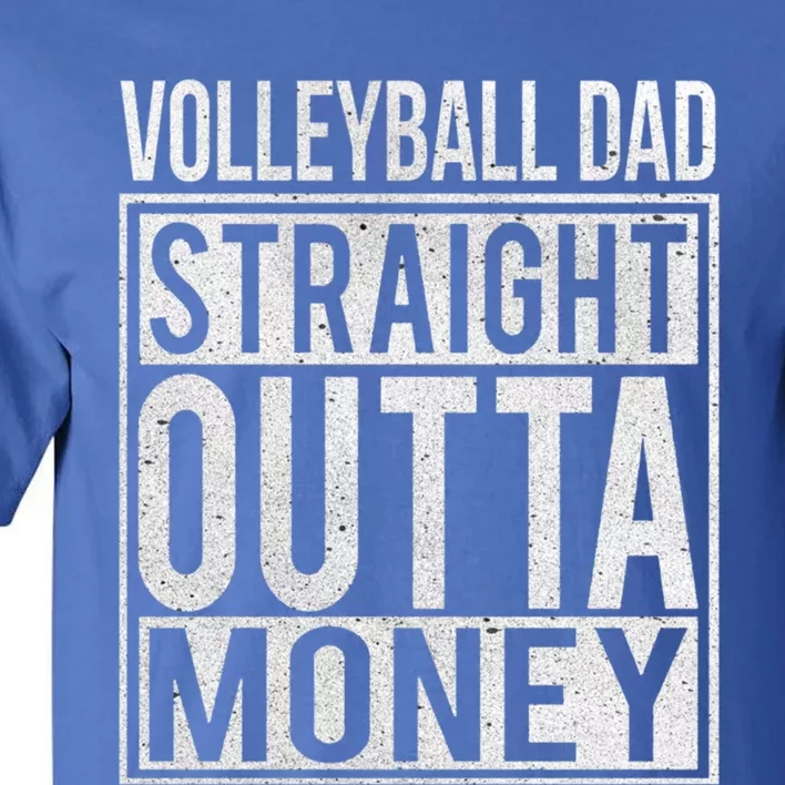 Volleyball Dad Straight Outta Money Gift I Funny Gift Idea Gift Tall T-Shirt