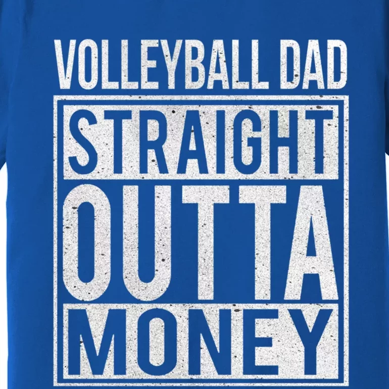 Volleyball Dad Straight Outta Money Gift I Funny Gift Idea Gift Premium T-Shirt