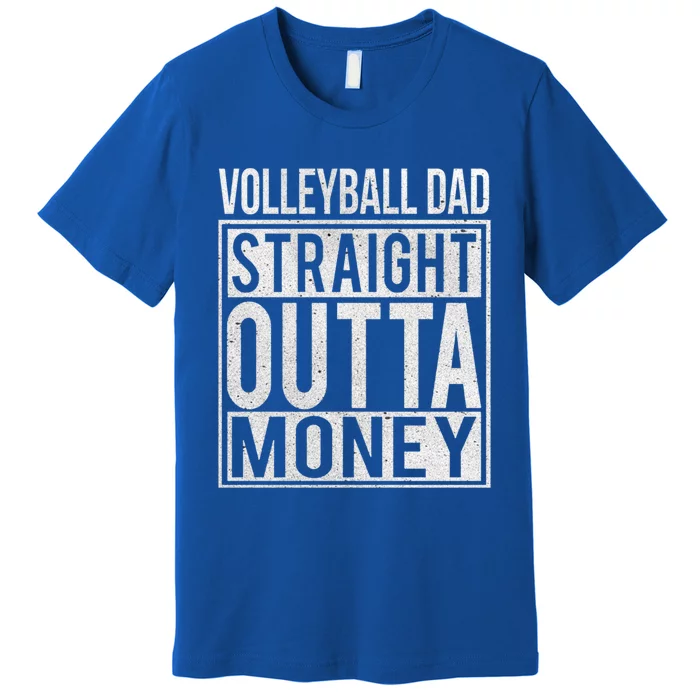 Volleyball Dad Straight Outta Money Gift I Funny Gift Idea Gift Premium T-Shirt