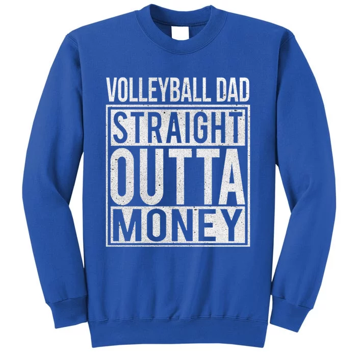 Volleyball Dad Straight Outta Money Gift I Funny Gift Idea Gift Tall Sweatshirt